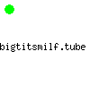 bigtitsmilf.tube