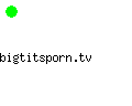 bigtitsporn.tv