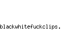 blackwhitefuckclips.com