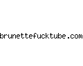 brunettefucktube.com