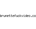 brunettefuckvideo.com