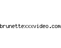 brunettexxxvideo.com