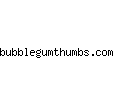 bubblegumthumbs.com