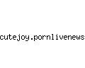 cutejoy.pornlivenews.com