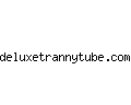 deluxetrannytube.com