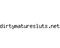 dirtymaturesluts.net