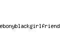 ebonyblackgirlfriends.com