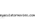 eyaculatormovies.com