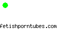 fetishporntubes.com