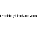 freshbigtitstube.com