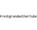 freshgrandmothertube.com