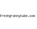 freshgrannytube.com