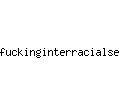 fuckinginterracialsex.com