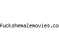 fuckshemalemovies.com