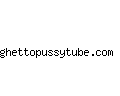 ghettopussytube.com