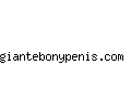 giantebonypenis.com