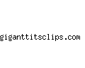 giganttitsclips.com
