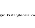 girlfistingherass.com
