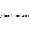 goldwifetube.com