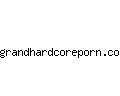 grandhardcoreporn.com
