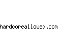 hardcoreallowed.com