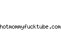 hotmommyfucktube.com