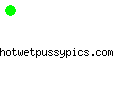 hotwetpussypics.com