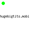 hugebigtits.mobi