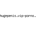 hugepenis.vip-porns.com