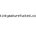 kinkymaturefucked.com