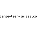 large-teen-series.com