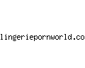 lingeriepornworld.com