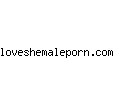 loveshemaleporn.com