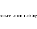 mature-women-fucking.com