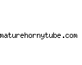 maturehornytube.com