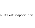 multimatureporn.com