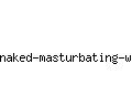 naked-masturbating-women.com