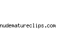 nudematureclips.com