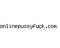 onlinepussyfuck.com