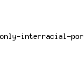 only-interracial-porn.com