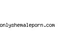 onlyshemaleporn.com