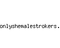 onlyshemalestrokers.com