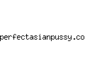 perfectasianpussy.com