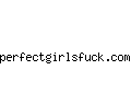 perfectgirlsfuck.com