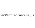 perfectlatinapussy.com