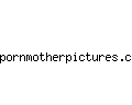 pornmotherpictures.com