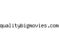 qualitybigmovies.com