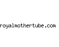 royalmothertube.com