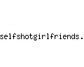 selfshotgirlfriends.net