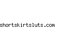 shortskirtsluts.com